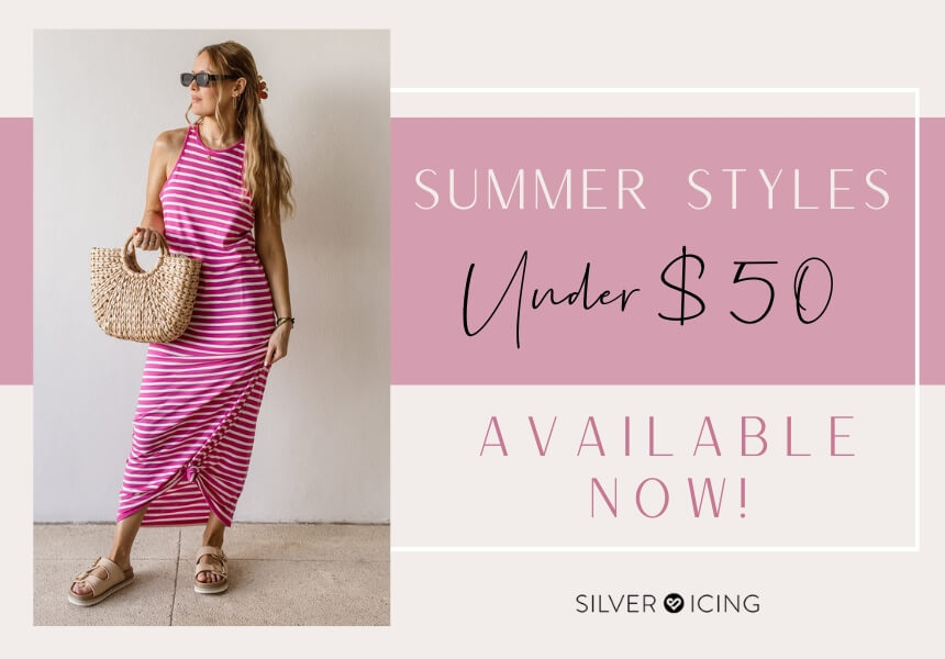 Silver Icing Product Feature Spotlight: Summer Styles Under $50